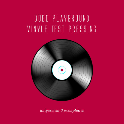 Bobo playground - Vinyle test pressing